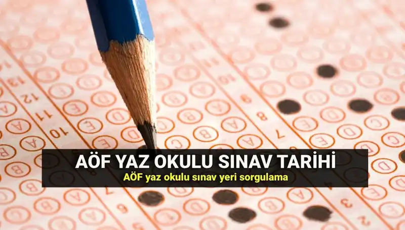 AÖF Yaz Okulu Sınav Yerleri Açıklandı! Sınav Tarihleri ve Detaylar