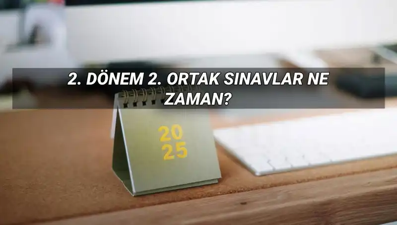 2025 MEB 2. Dönem Ortak Sınav Tarihleri Açıklandı: Öğrenciler Hazır Mı?