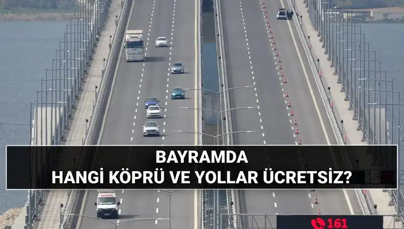 Kurban Bayramı'nda Ücretsiz Otoyol ve Köprüler: Hangi Yolları Kullanabileceksiniz?