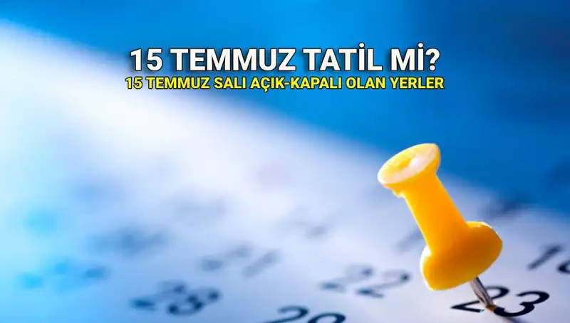 15 Temmuz'da Tatil Durumu: Resmi Açıklama ve Bilgiler