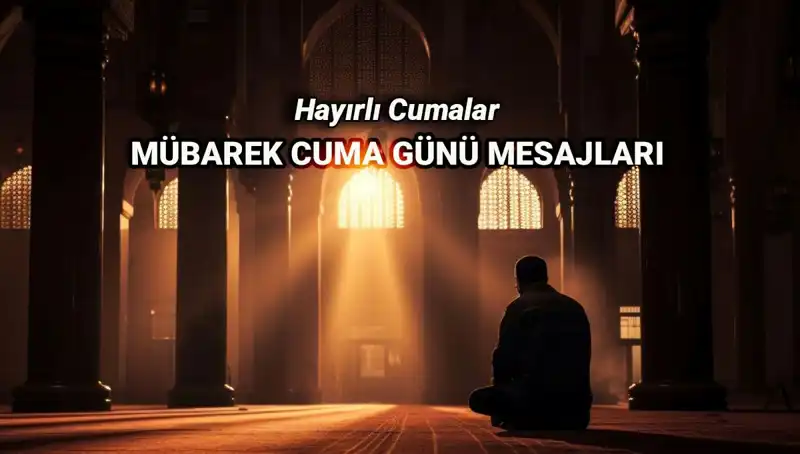 Harika Cuma Mesajları ile Sevdiklerinizi Mutlu Edin