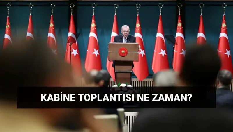 Türkiye'nin Gözleri Kabine Toplantısında: Ne Zaman ve Hangi Konular Ele Alınacak?