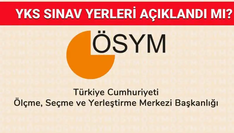 2025 YKS Giriş Belgesi Açıklanma Tarihi ve  Sınav Yerleri Nasıl Sorgulanır?